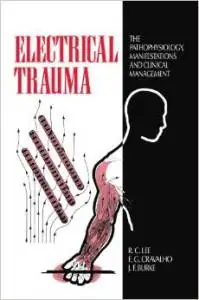 Electrical Trauma The Pathophysiology, Manifestations and Clinical Management